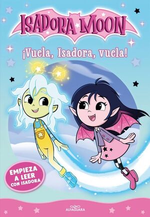 EMPIEZA A LEER CON ISADORA 2 - ¡VUELA, ISADORA, VUELA!