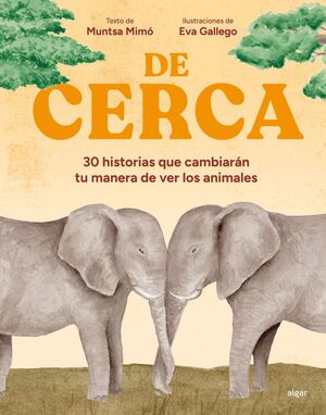 DE CERCA. 30 HISTORIAS QUE CAMBIARÁN TU MANERA DE VER LOS ANIMALES