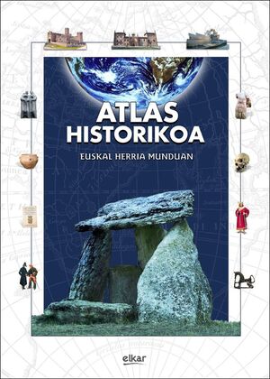 ATLAS HISTORIKOA. EUSKAL HERRIA MUNDUAN