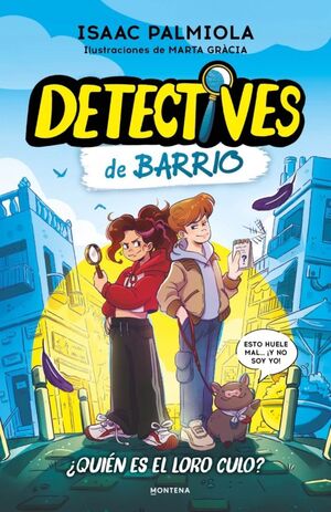 DETECTIVES DE BARRIO 1. ¿QUIÉN ES EL LORO CULO?